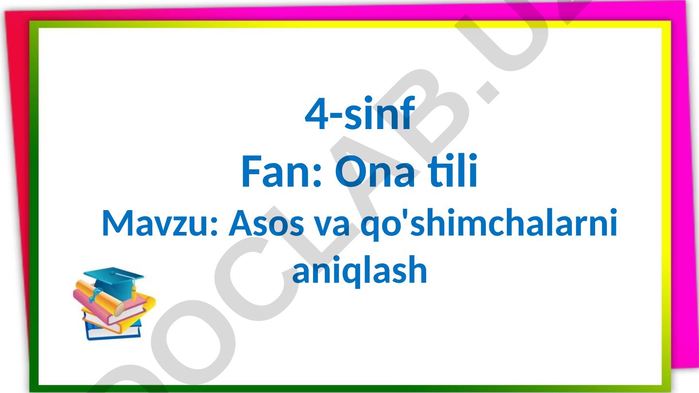 Asos va qo'shimchalarni aniqlash