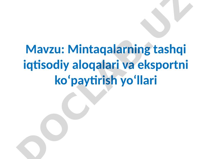 Mintaqalarning tashqi iqtisodiy aloqalari va eksportni koʻpaytirish yoʻllari