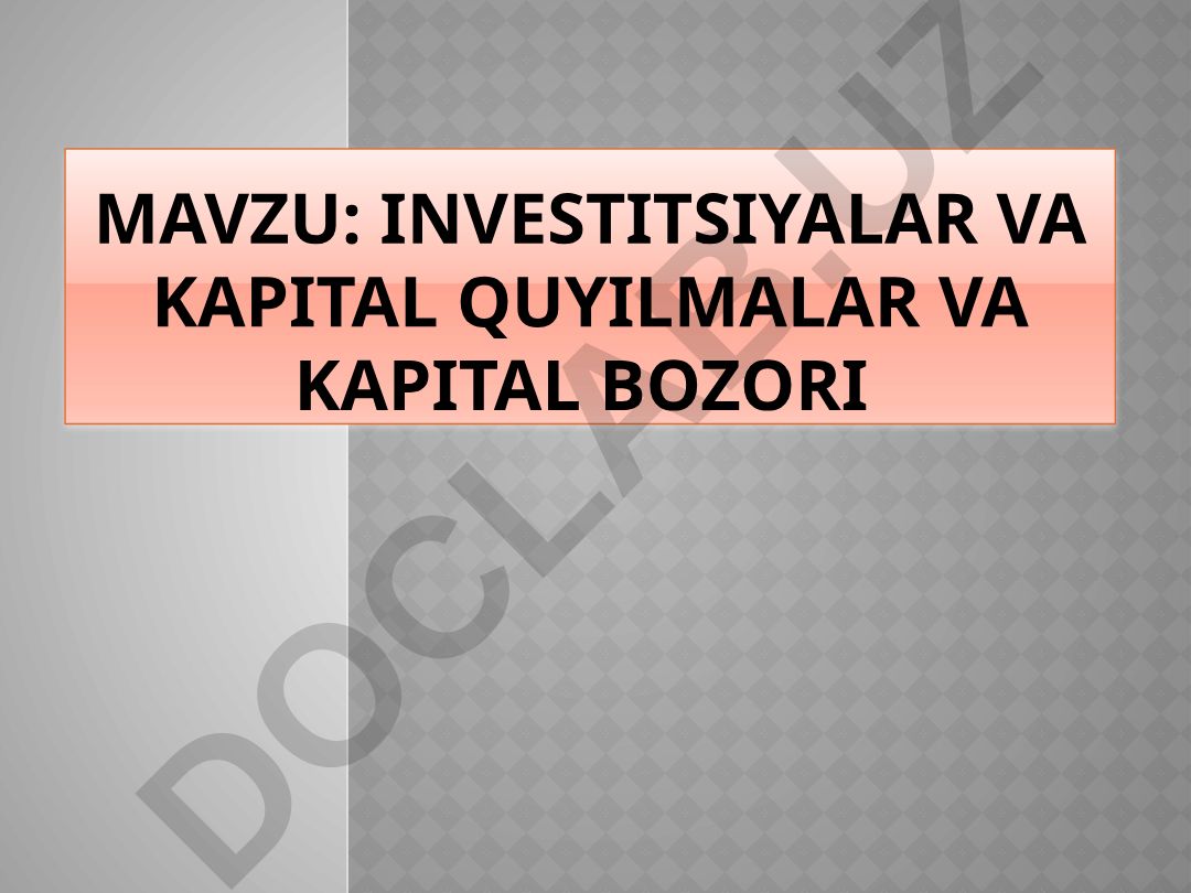 Investitsiyalar va kapital quyilmalar va kapital bozori
