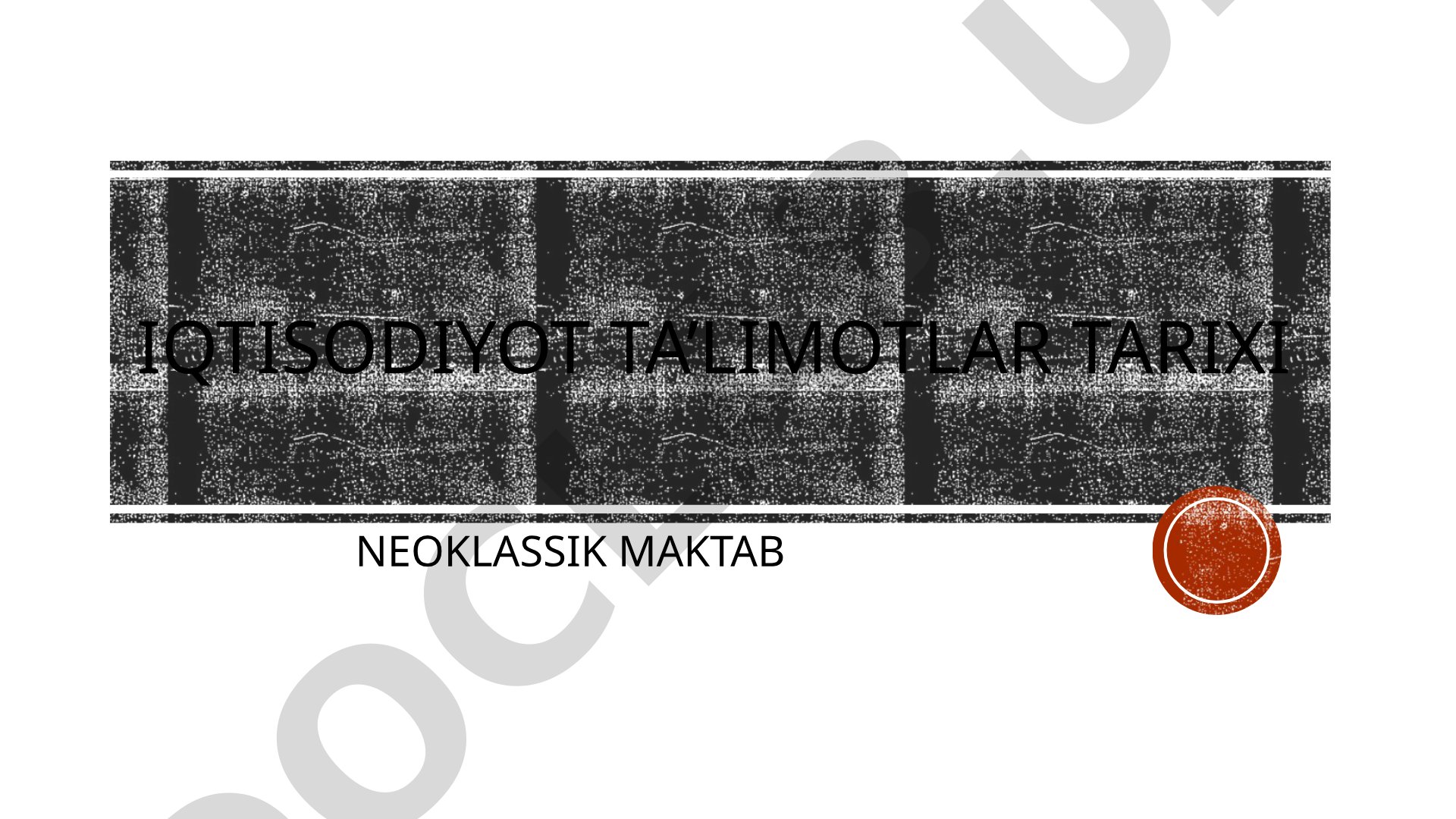 Iqtisodiyot ta'limotlari tarixi neoklassik maktab