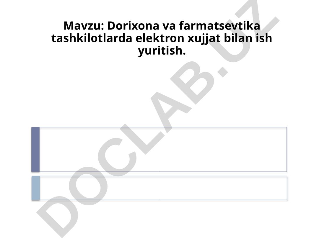 Dorixona va farmatsevtika tashkilotlarda elektron hujjat bilan ish yuritish