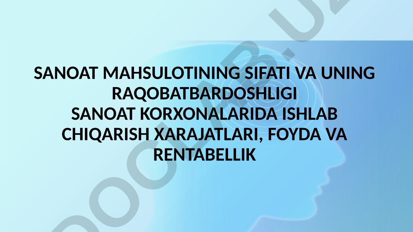 Sanoat mahsulotining sifati va uning raqobatbardoshligi