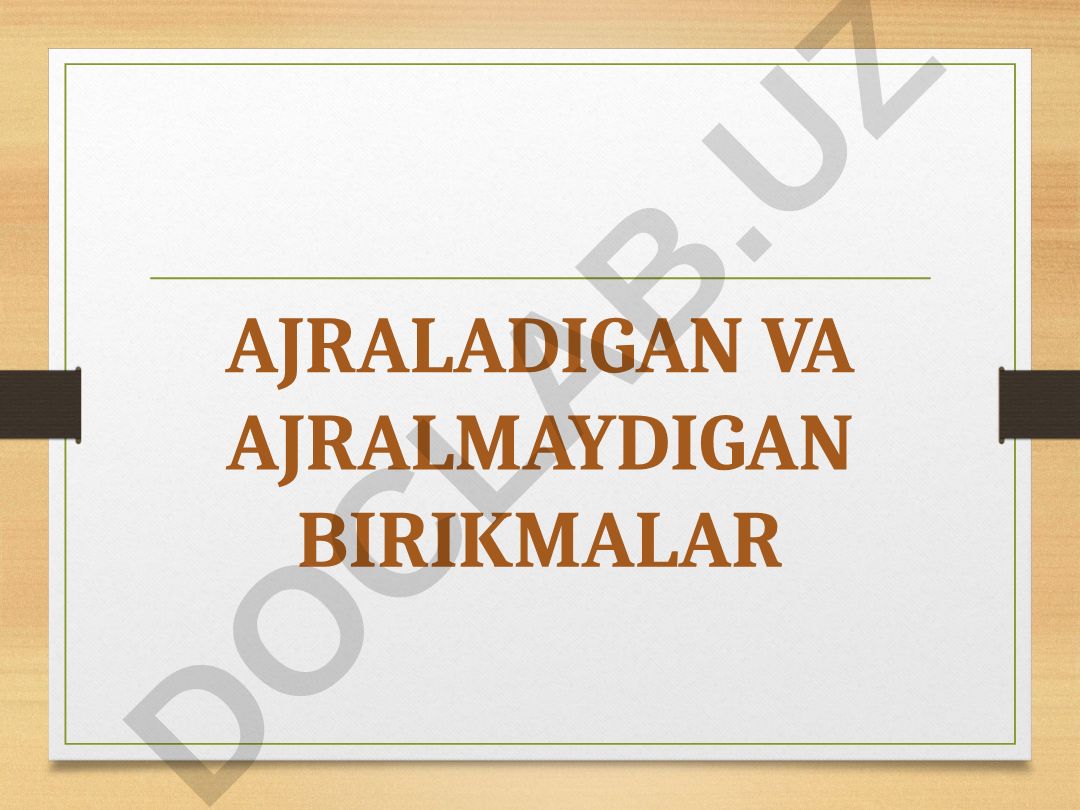 Ajraladigan va ajralmaydigan birikmalar turlari va xususiyatlari