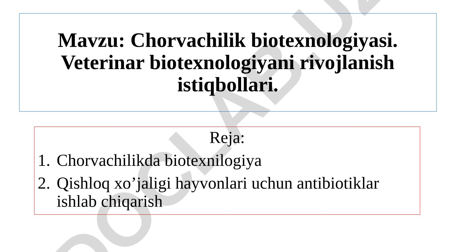 Chorvachilik biotexnologiyasi. Veterinar biotexnologiyani rivojlanish istiqbollari