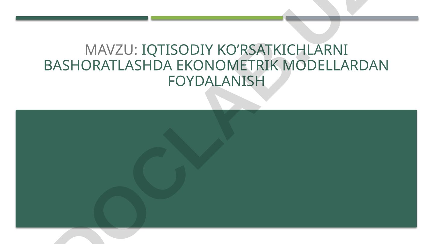 Iqtisodiy ko’rsatkichlarni bashoratlashda ekonometrik modellardan foydalanish