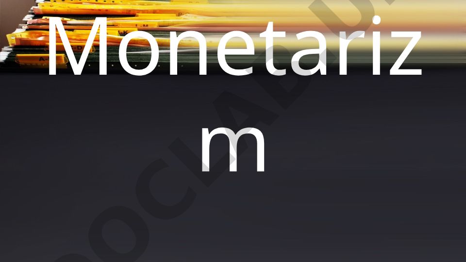 Monetarizm konsepsiyasi va M.Fridmanning monetar nazariyasi