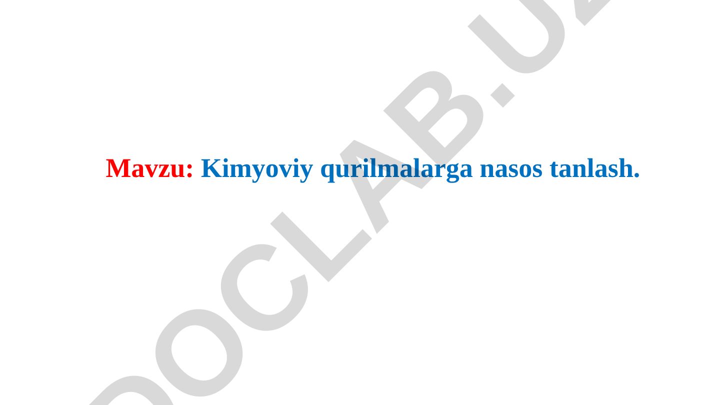 Kimyoviy qurilmalarga nasos tanlash