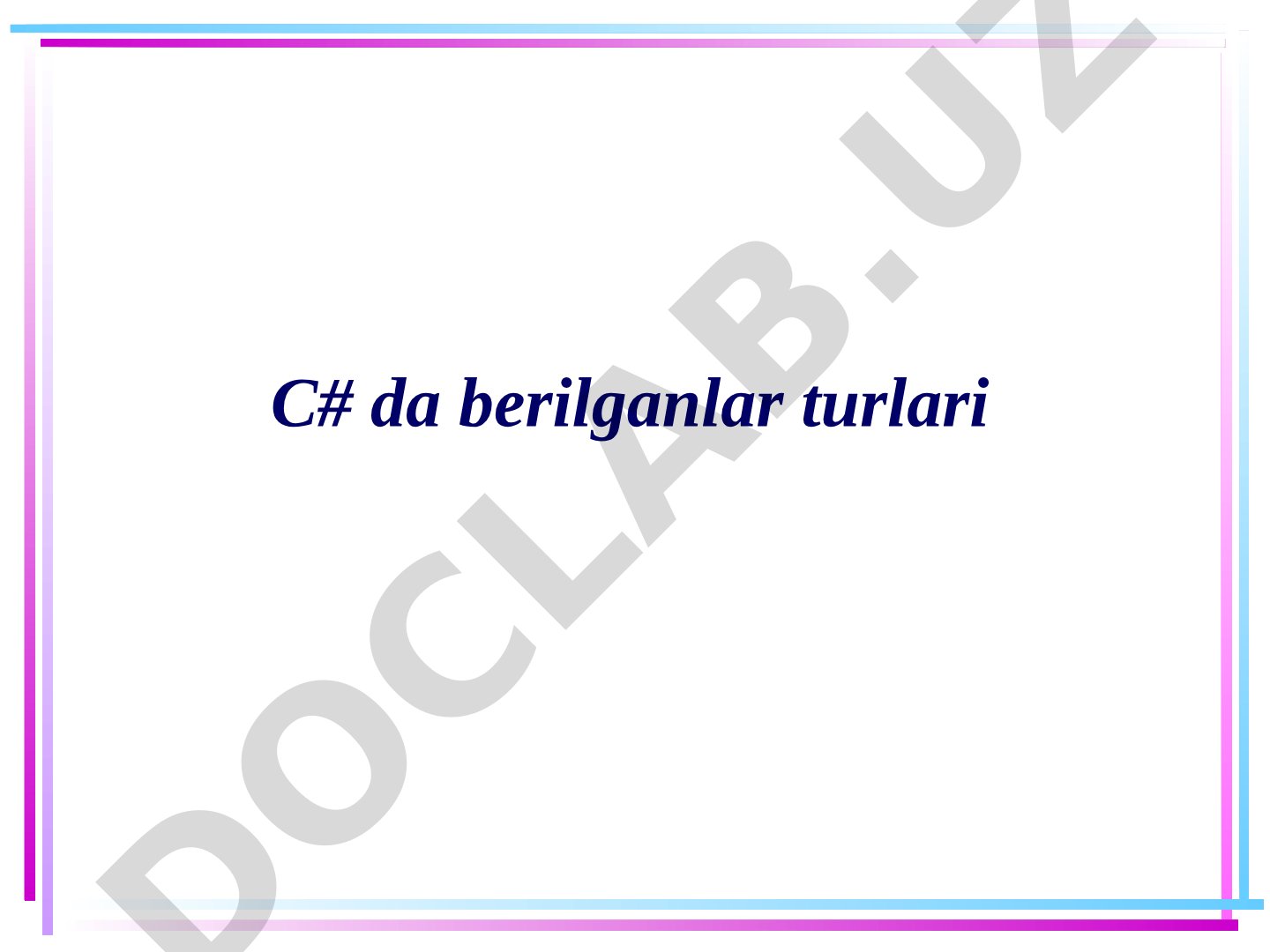 C# dasturlash tili berilganlar turlari taqdimoti
