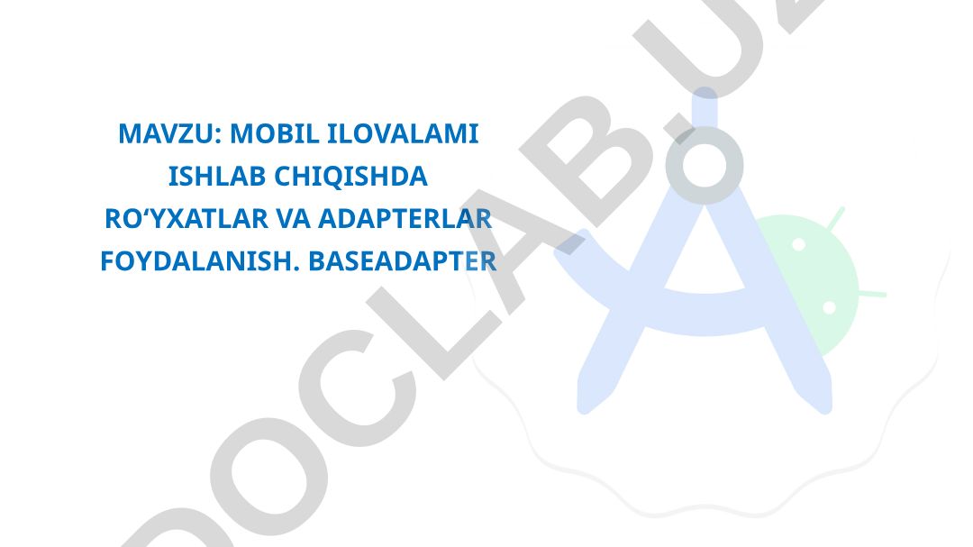 MOBIL ILOVALAMI ISHLAB CHIQISHDA RO‘YXATLAR VA ADAPTERLAR FOYDALANISH