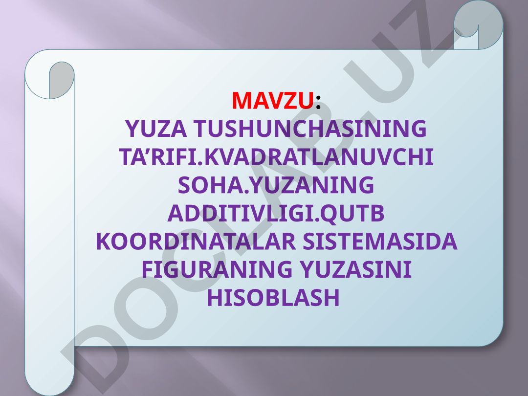 Yuza tushunchasining ta’rifi. Kvadratlanuvchi soha. Yuzaning additivligi. Qutb koordinatalar sistemasida figuraning yuzasini hisoblash