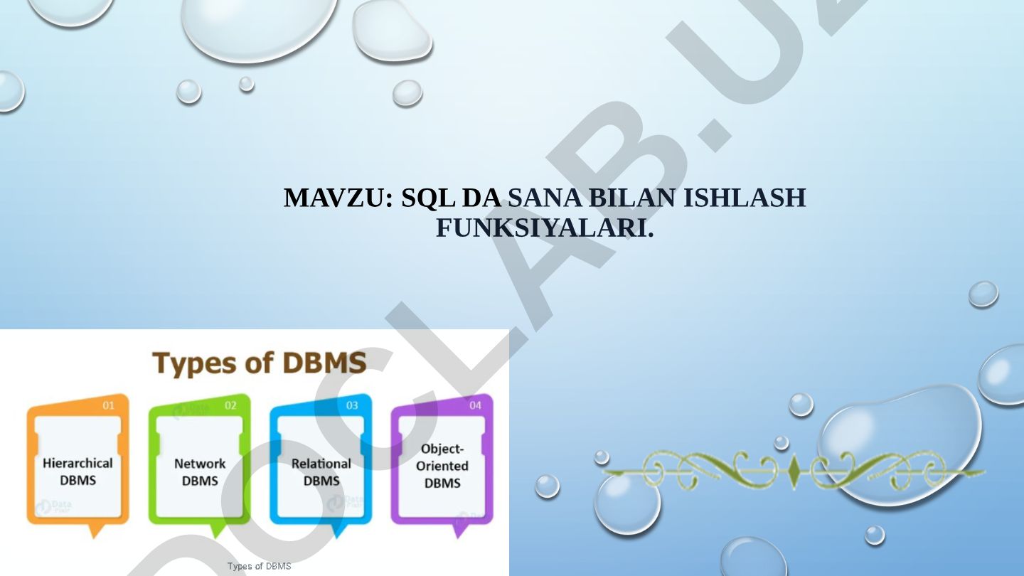 SQL da Sana bilan ishlash funksiyalari