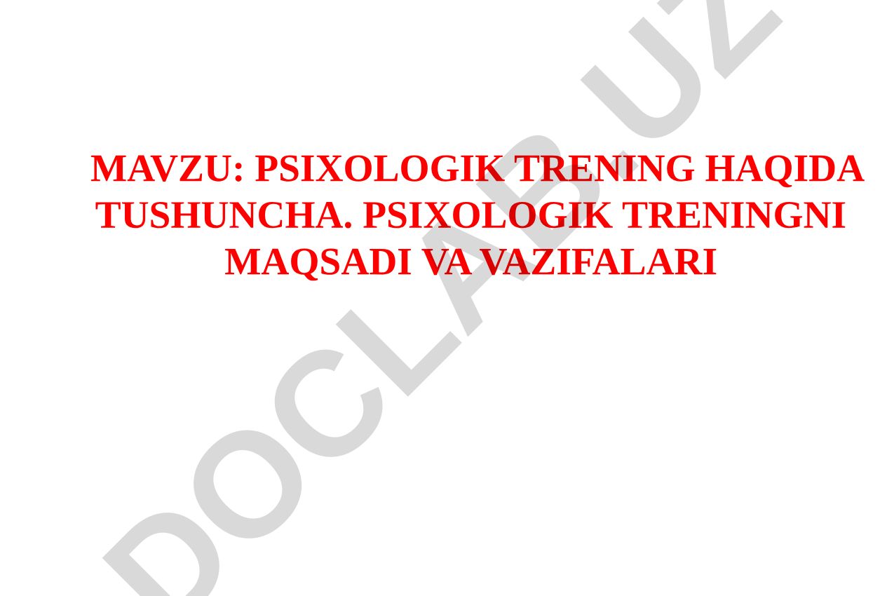 Psixologik trening haqida tushuncha. Psixologik treningni maqsadi va vazifalari