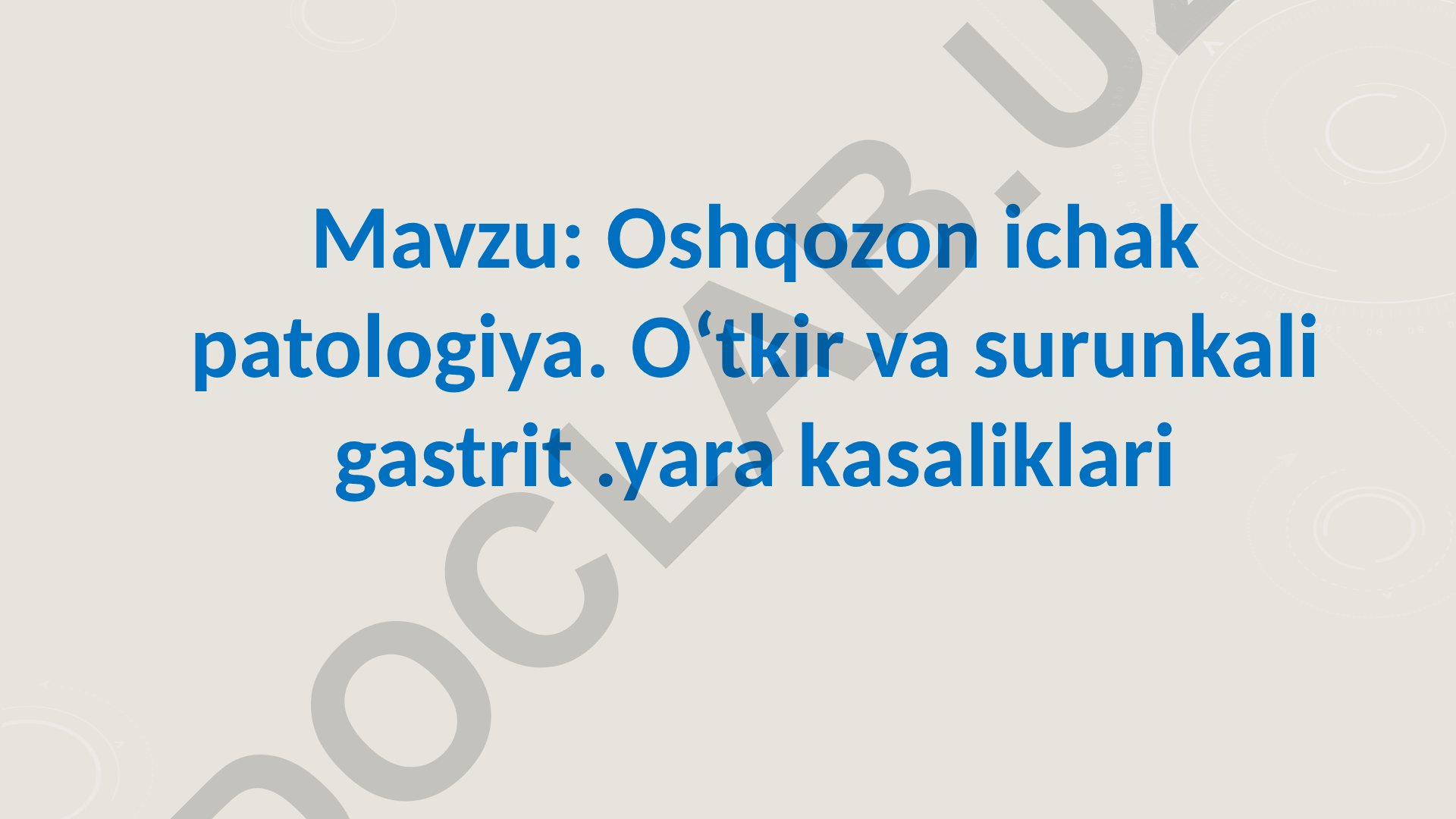 Oshqozon ichak patologiya. Oʻtkir va surunkali gastrit. Yara kasaliklari
