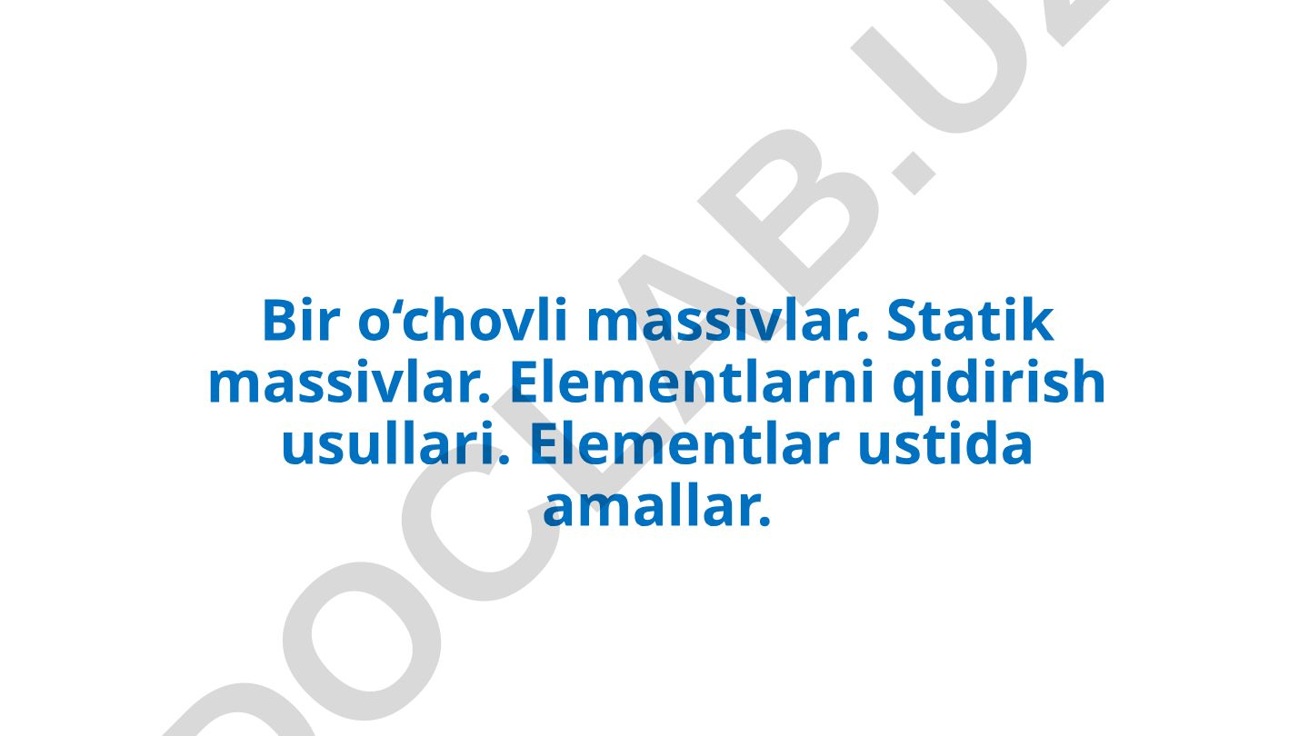 Bir o‘chovli massivlar va ularning elementlari ustida amallar