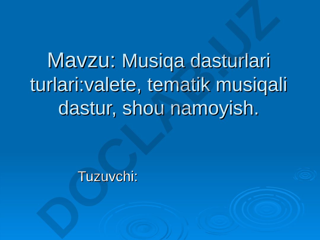 Musiqa dasturlari turlari: valete, tematik musiqali dastur, shou namoyish