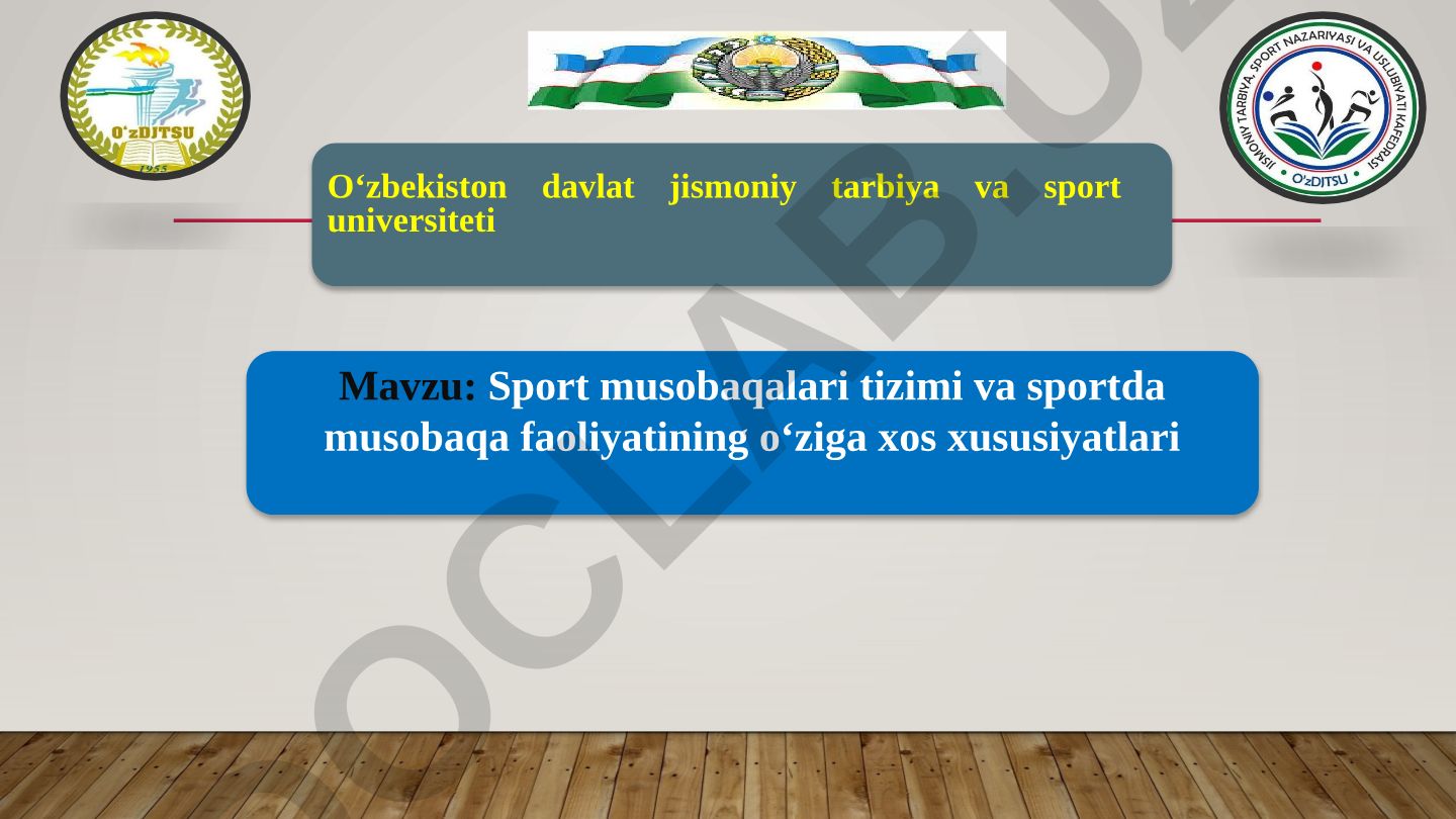 Sport musobaqalari tizimi va sportda musobaqa faoliyatining o‘ziga xos xususiyatlari