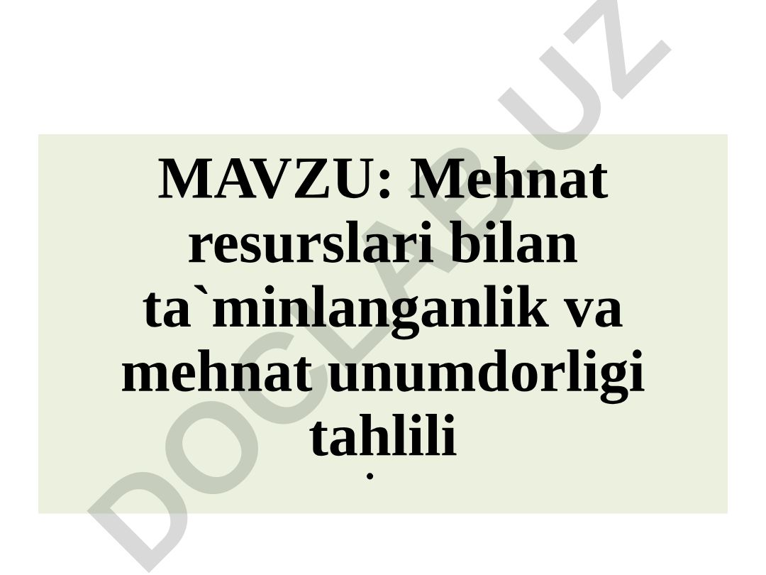 Mehnat resurslari bilan ta`minlanganlik va mehnat unumdоrligi tahlili