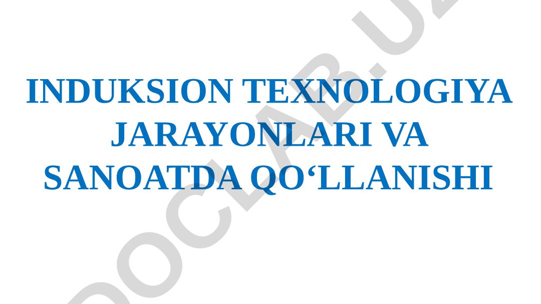 Induksion texnologiya jarayonlari va sanoatda qo‘llanishi