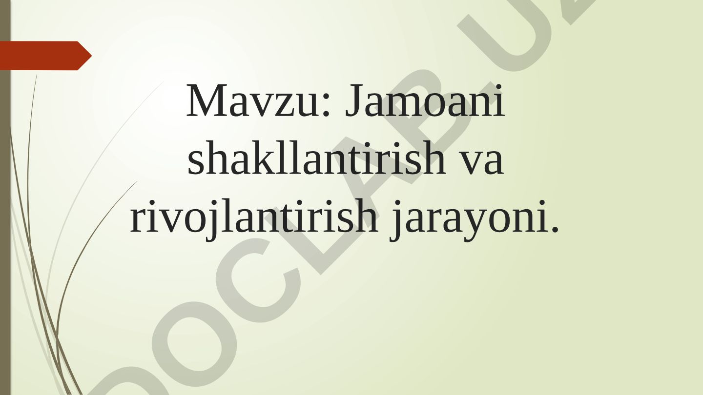 Jamoani shakllantirish va rivojlantirish jarayoni