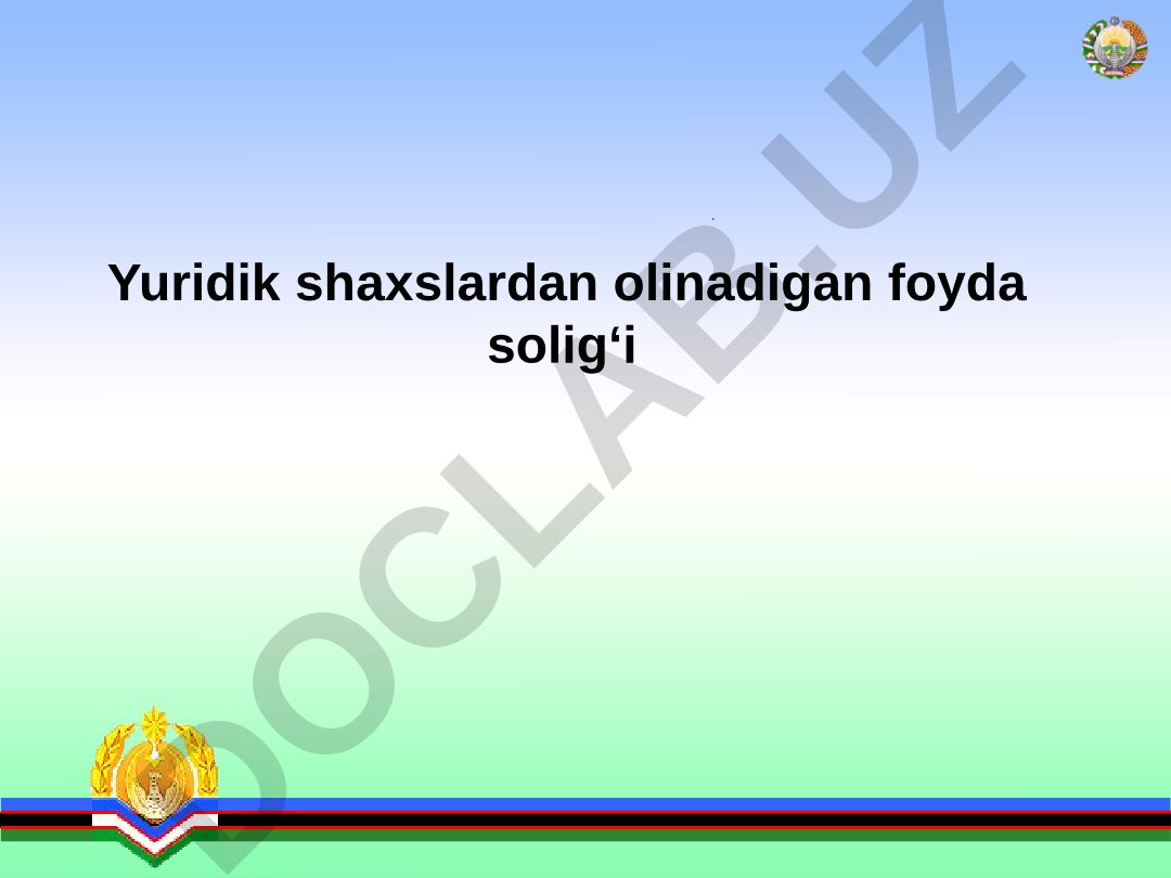 Yuridik shaxslardan olinadigan foyda solig'i