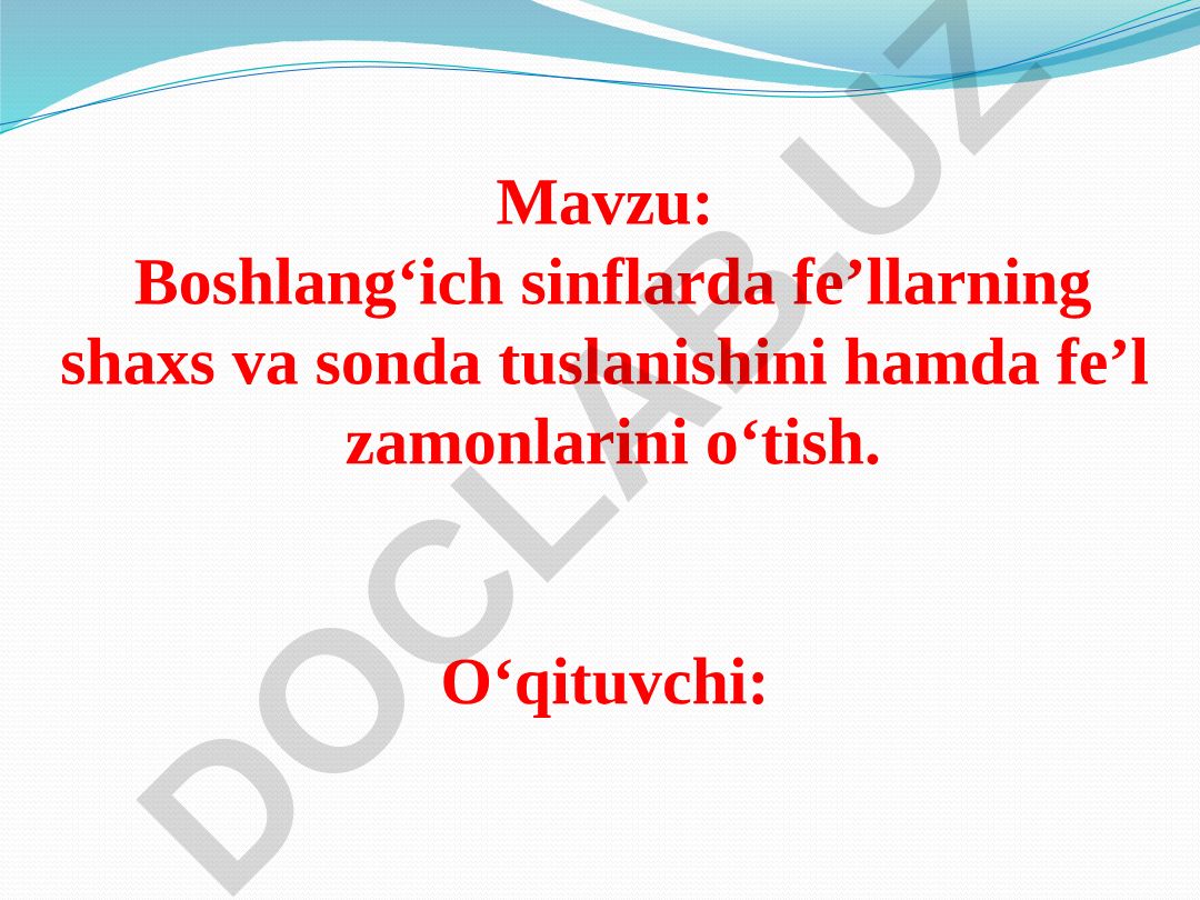 Boshlang‘ich sinflarda fe’llarning shaxs va sonda tuslanishini hamda fe’l zamonlarini o‘tish