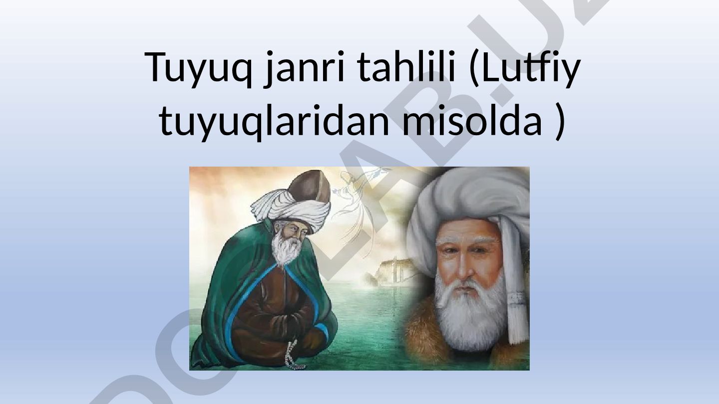 Tuyuq janri tahlili (Lutfiy tuyuqlaridan misolda)