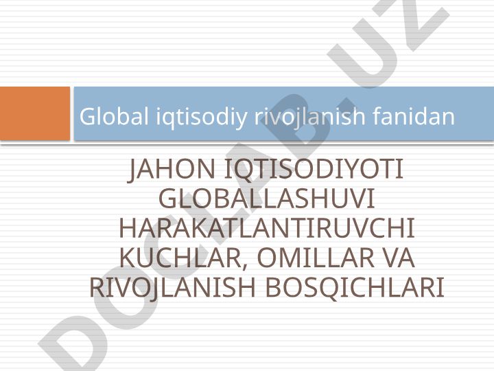 Jahon iqtisodiyoti globallashuvi harakatlantiruvchi kuchlar, omillar va rivojlanish bosqichlari