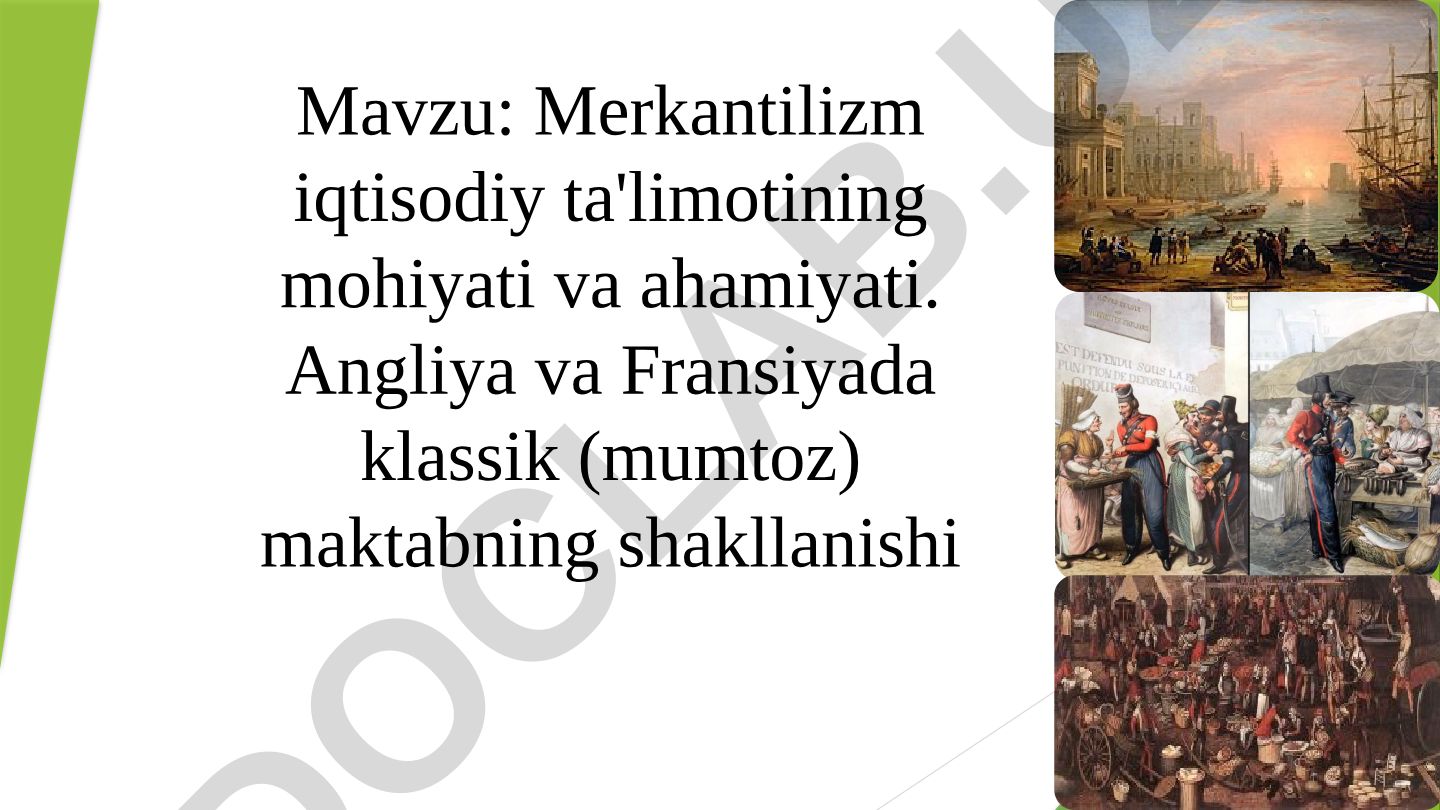 Merkantilizm iqtisodiy ta'limotining mohiyati va ahamiyati. Angliya va Fransiyada klassik (mumtoz) maktabning shakllanishi