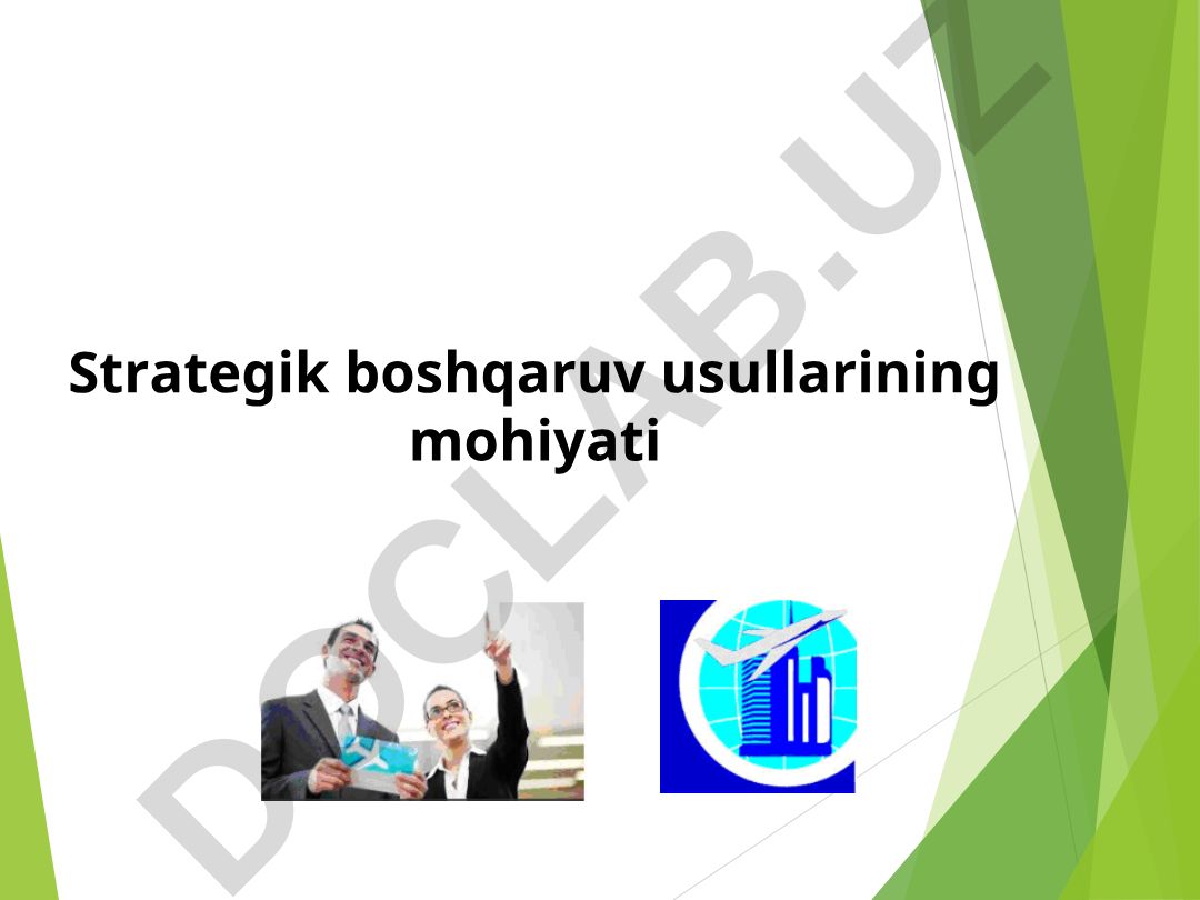 Strategik boshqaruv usullarining mohiyati va qo'llanilishi