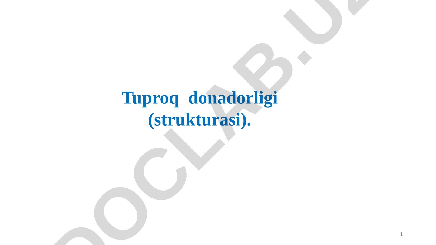 Tuproq donadorligi va strukturasi