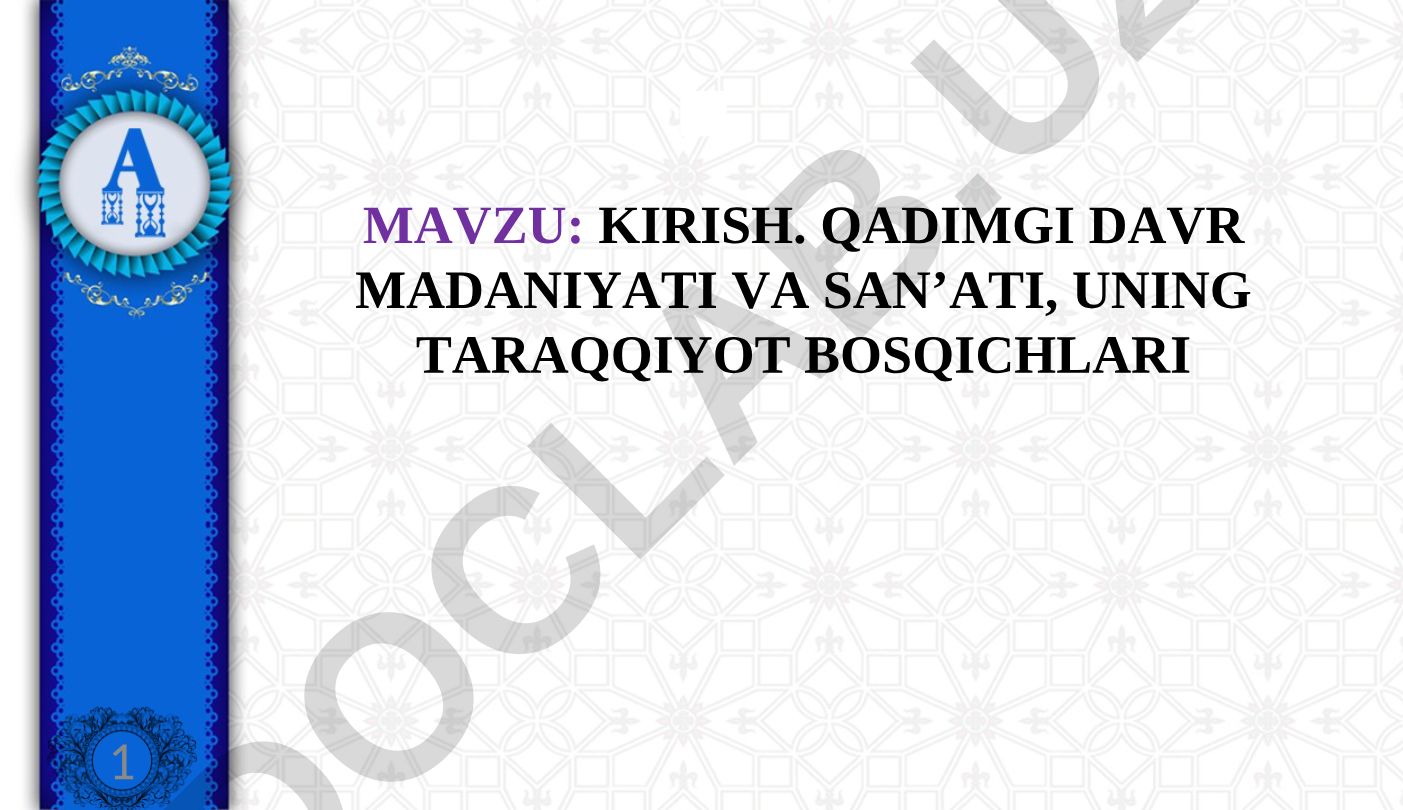 KIRISH. QADIMGI DAVR MADANIYATI VA SAN’ATI, UNING TARAQQIYOT BOSQICHLARI