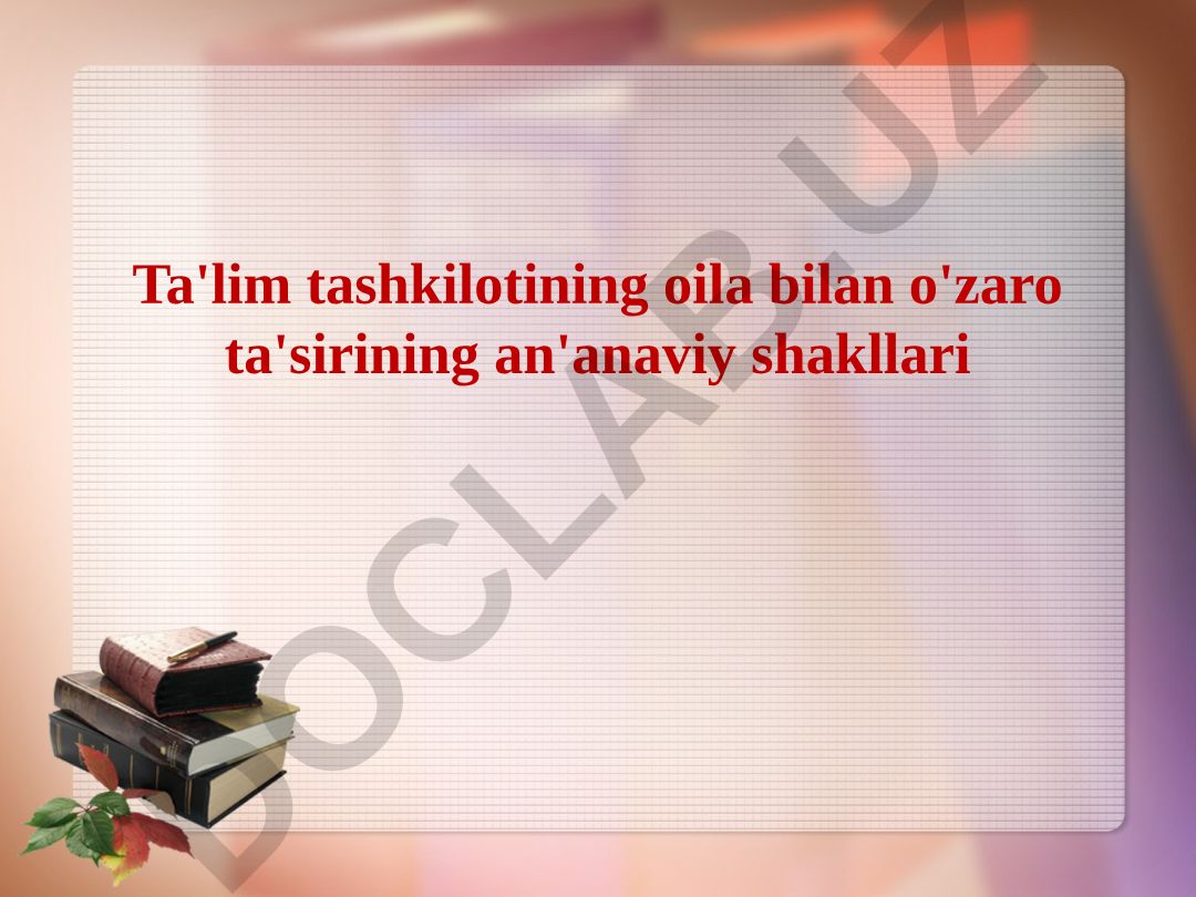 Ta'lim tashkilotining oila bilan o'zaro ta'sirining an'anaviy shakllari