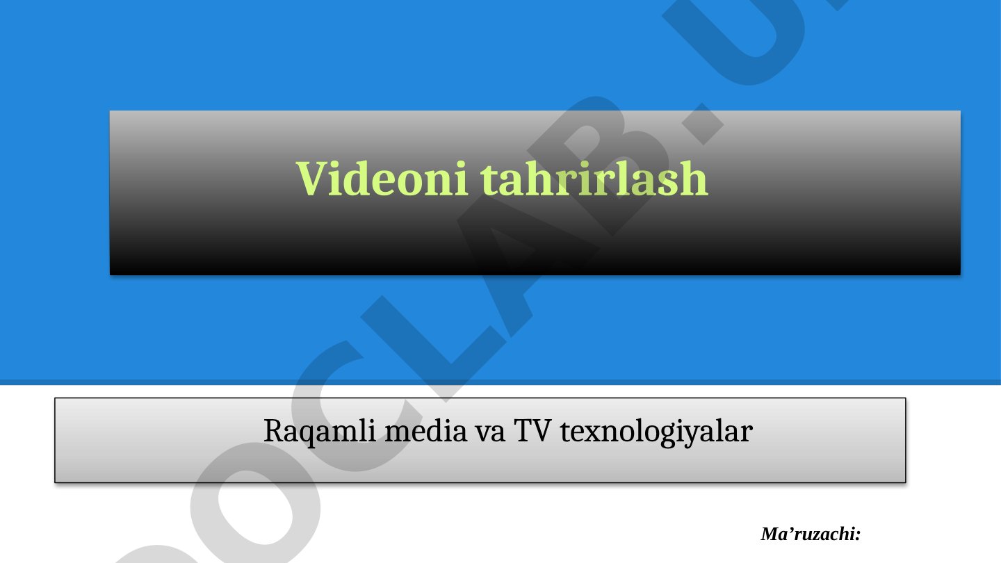 Videoni tahrirlash va raqamli video texnologiyalari