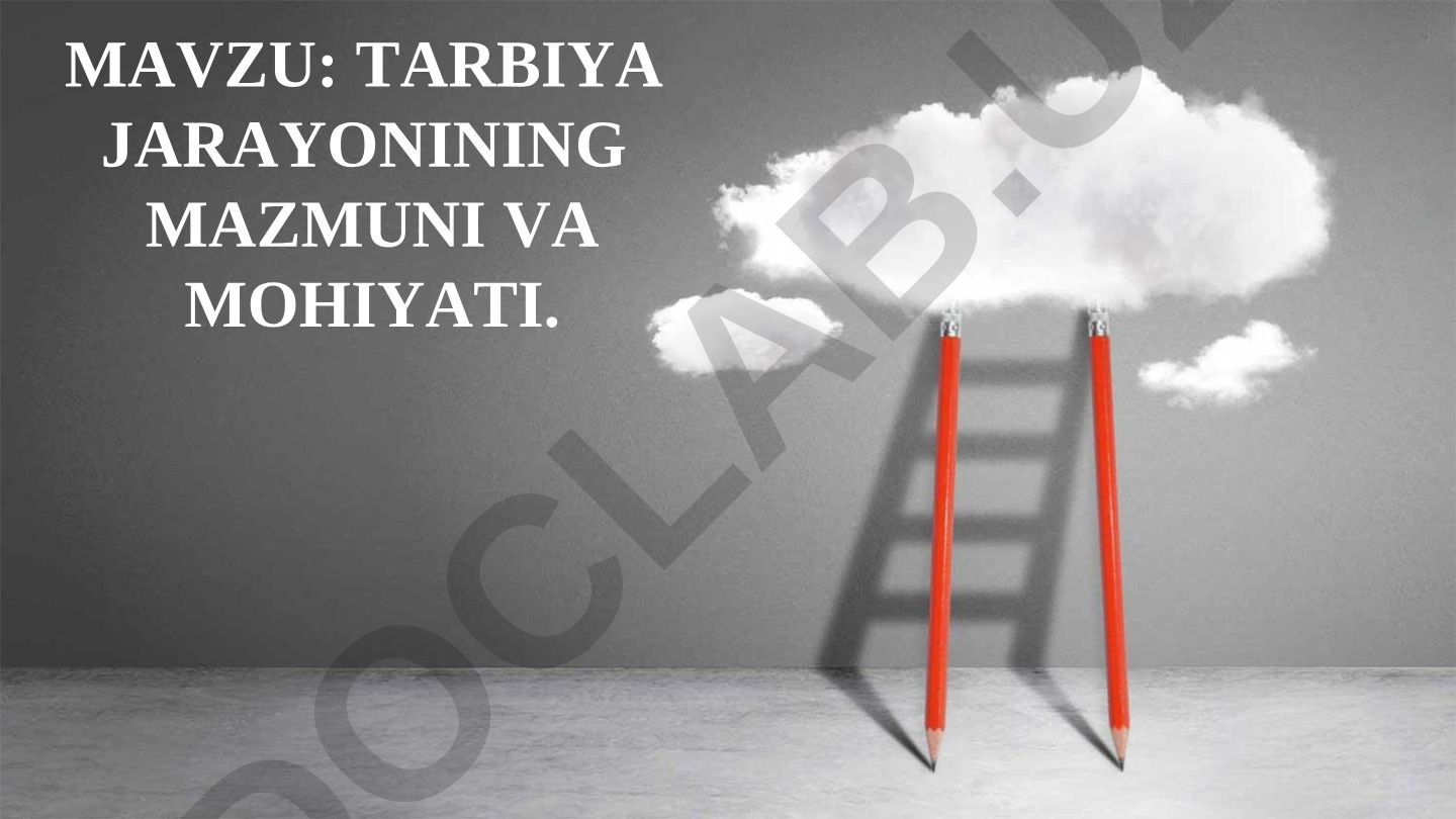 Tarbiya jarayonining mazmuni va mohiyati