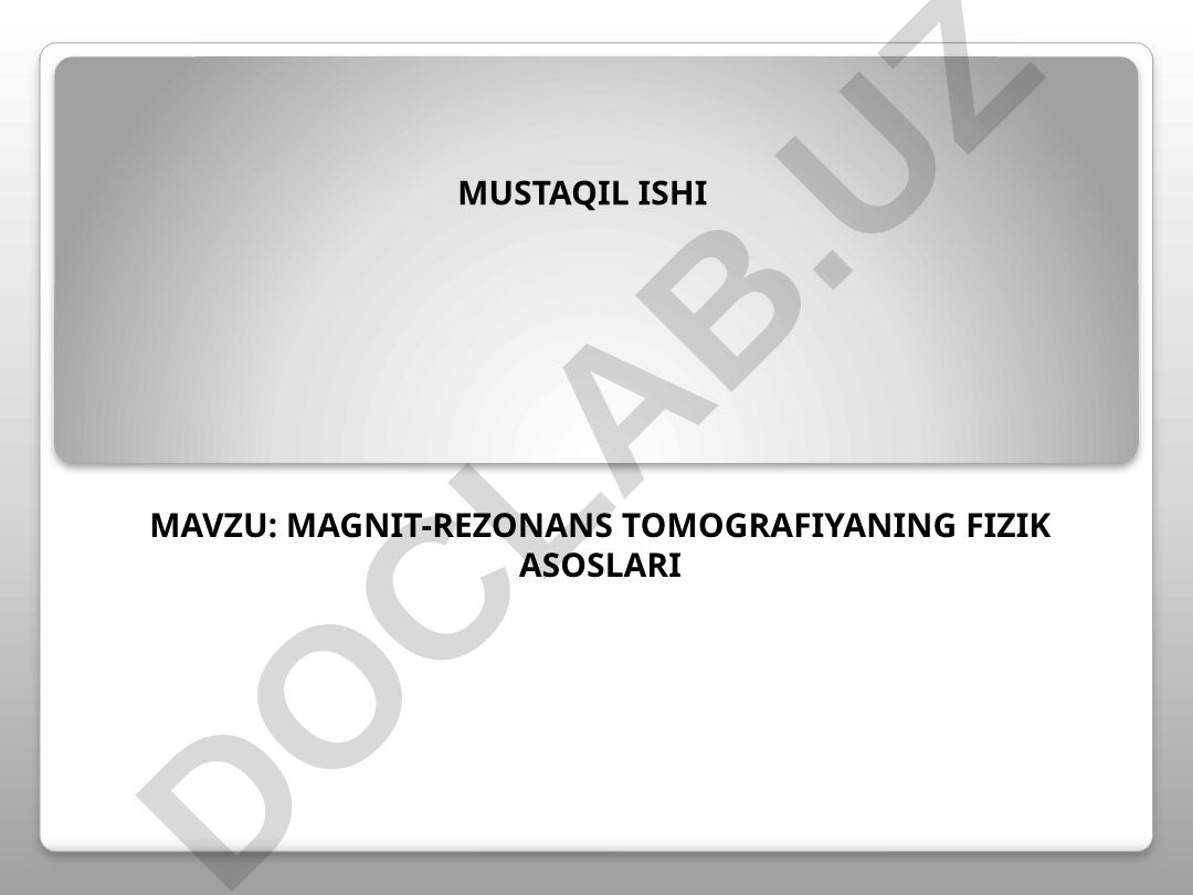 Magnit-rezonans tomografiyaning fizik asoslari