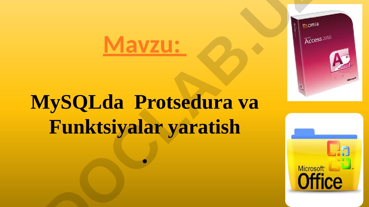 MySQLda Protsedura va Funktsiyalar yaratish