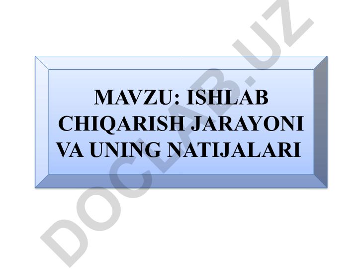 Ishlab chiqarish jarayoni va uning natijalari