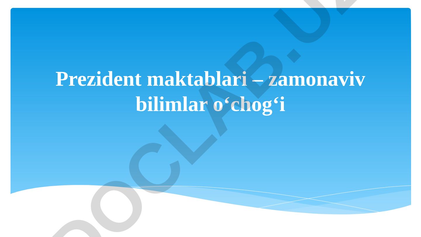 Prezident maktablari – zamonaviy bilimlar o‘chog‘i