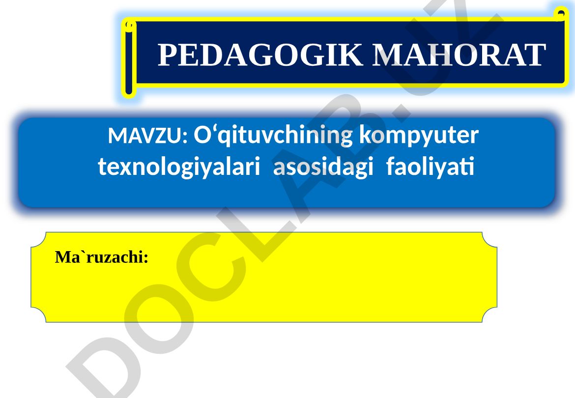 O‘qituvchining kompyuter texnologiyalari asosidagi faoliyati PEDAGOGIK MAHORAT
