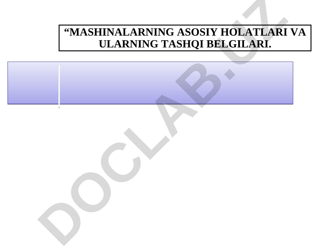 Mashinalarning asosiy holatlari va ularning tashqi belgilari