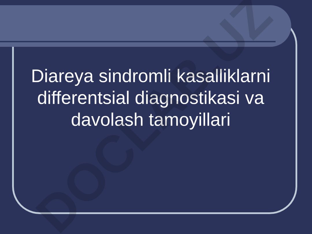 Diareya sindromli kasalliklarni differentsial diagnostikasi va davolash tamoyillari