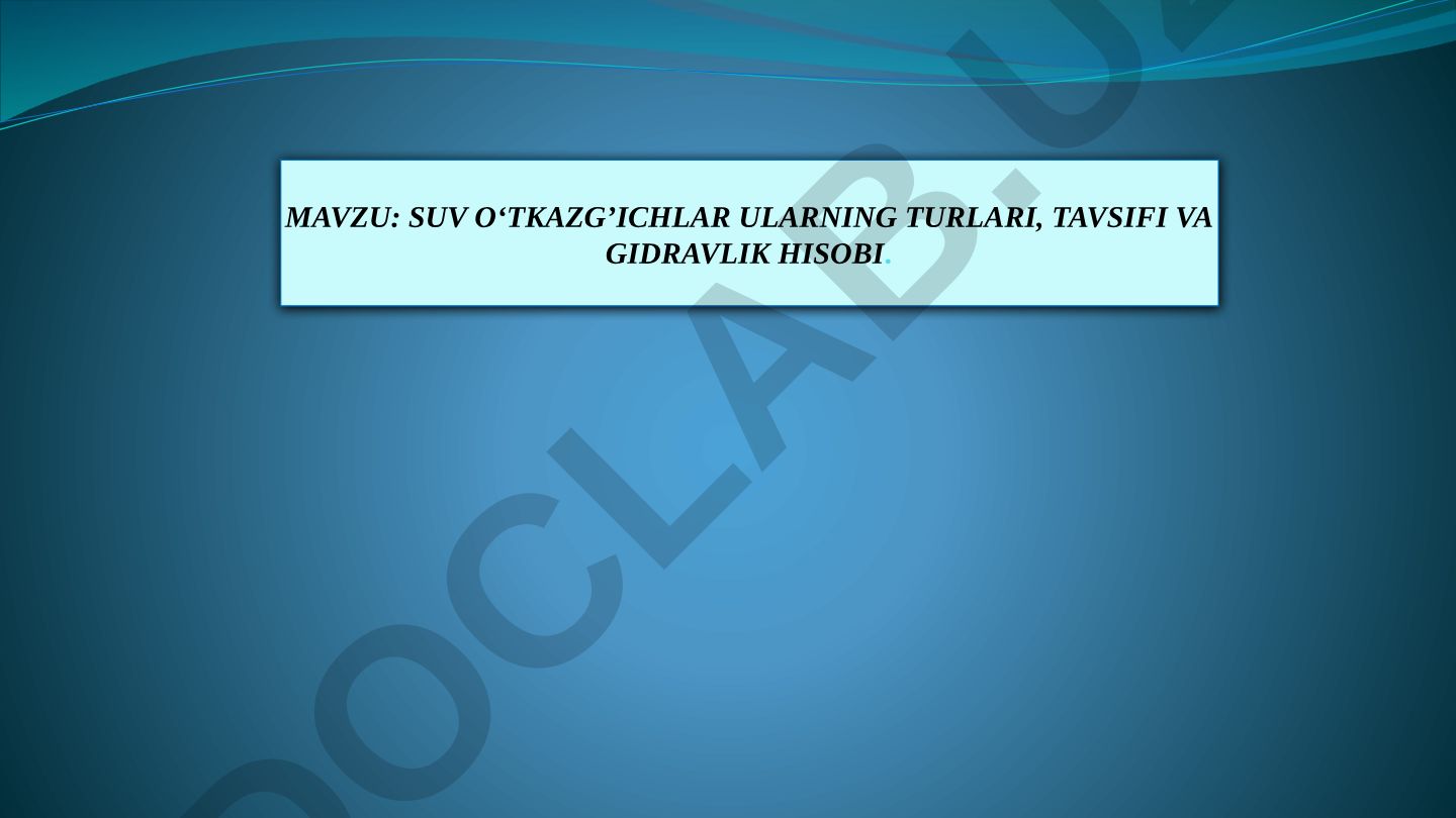 Suv o'tkazg'ichlar ularning turlari, tavsifi va gidravlik hisobi