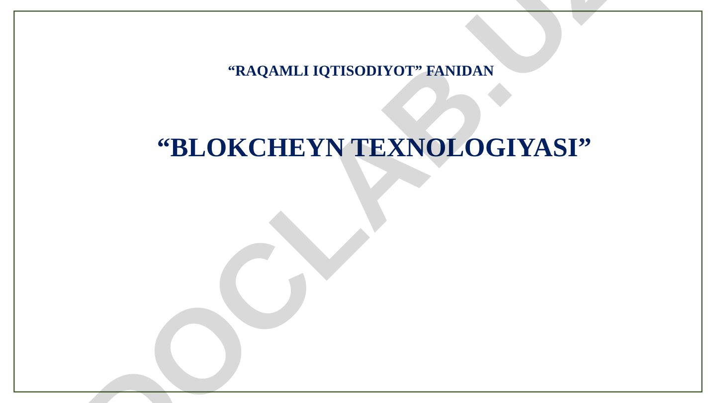 Blokcheyn texnologiyasi va uni qo'llanilishi