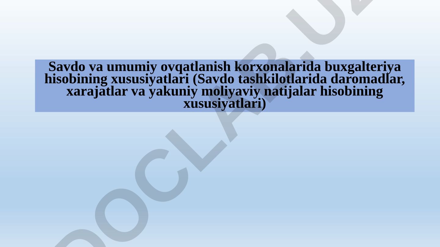 Savdo va umumiy ovqatlanish korxonalarida buxgalteriya hisobining xususiyatlari
