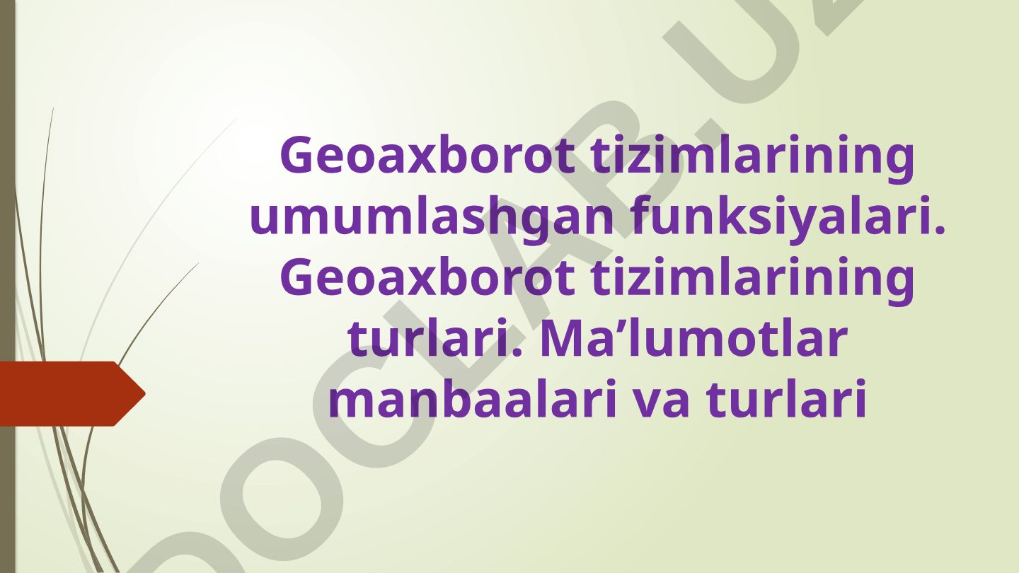Geoaxborot tizimlarining umumlashgan funksiyalari va turlari
