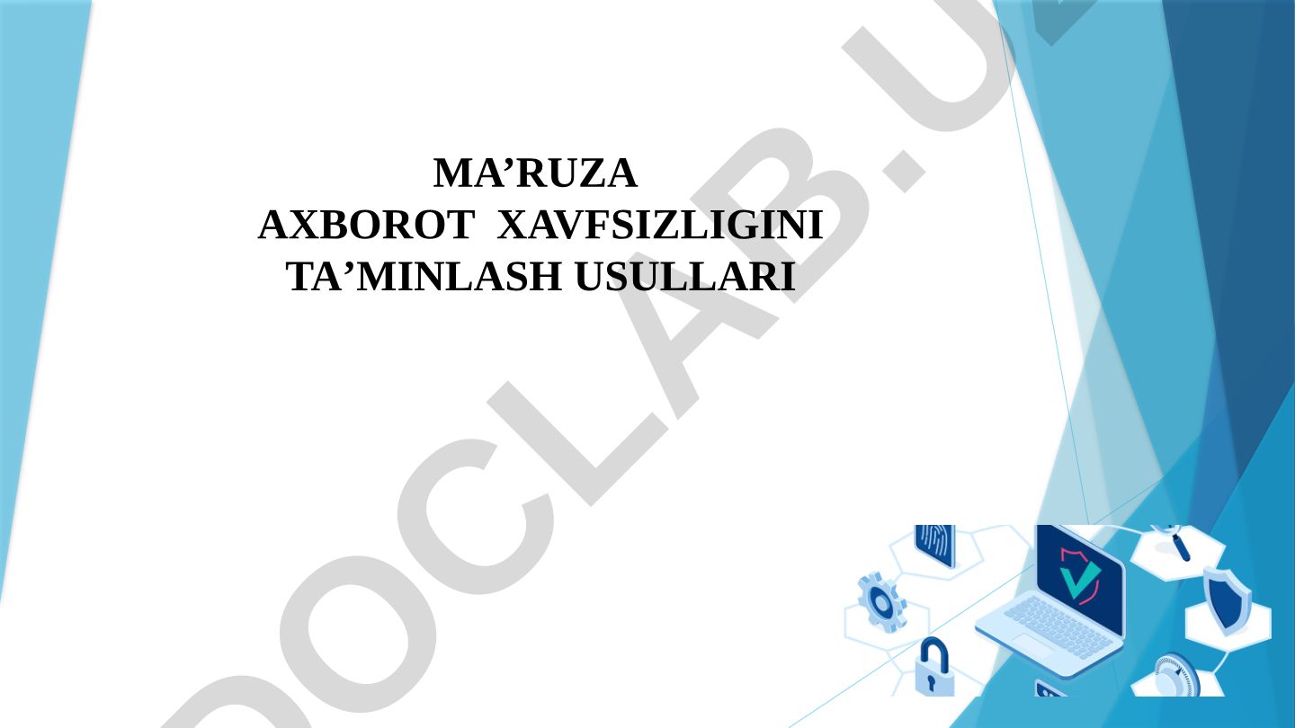 Axborot xavfsizligini ta’minlash usullari