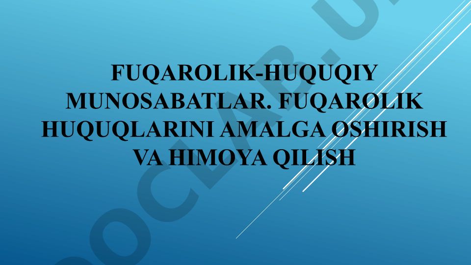 Fuqarolik-huquqiy munosabatlar: tushunchasi, turlari va huquqlarni amalga oshirish