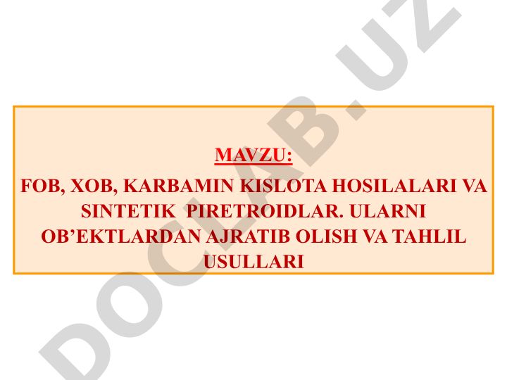 FOB, XOB, KARBAMIN KISLOTA HOSILALARI VA SINTETIK PIRETROIDLAR. ULARNI OB’EKTLARDAN AJRATIB OLISH VA TAHLIL USULLARI