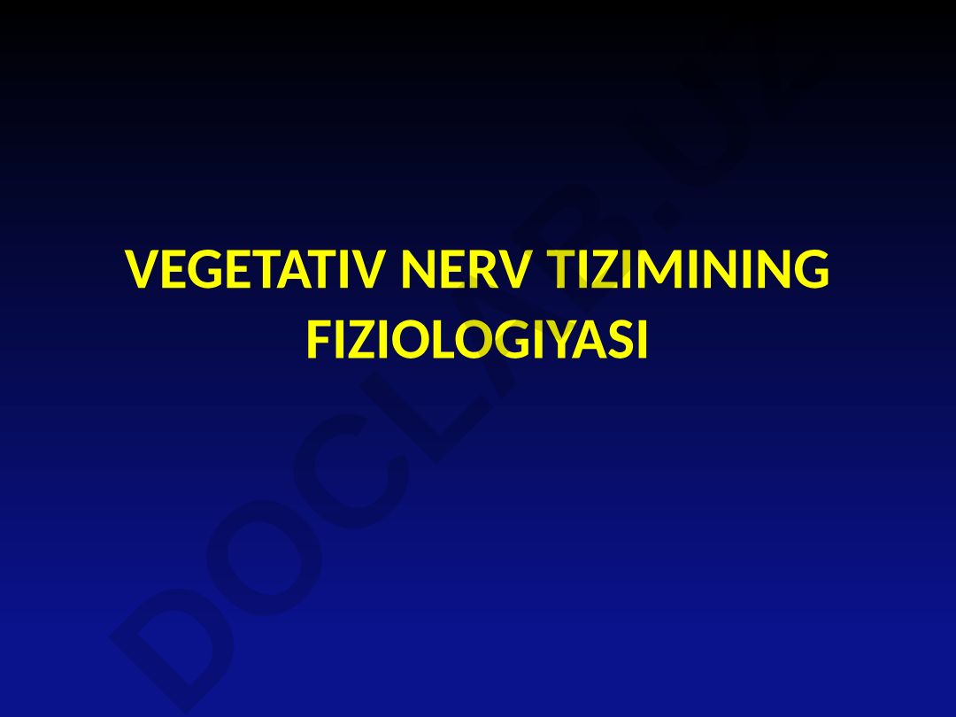 Vegetativ nerv tizimining fiziologiyasi va klassifikasiyasi