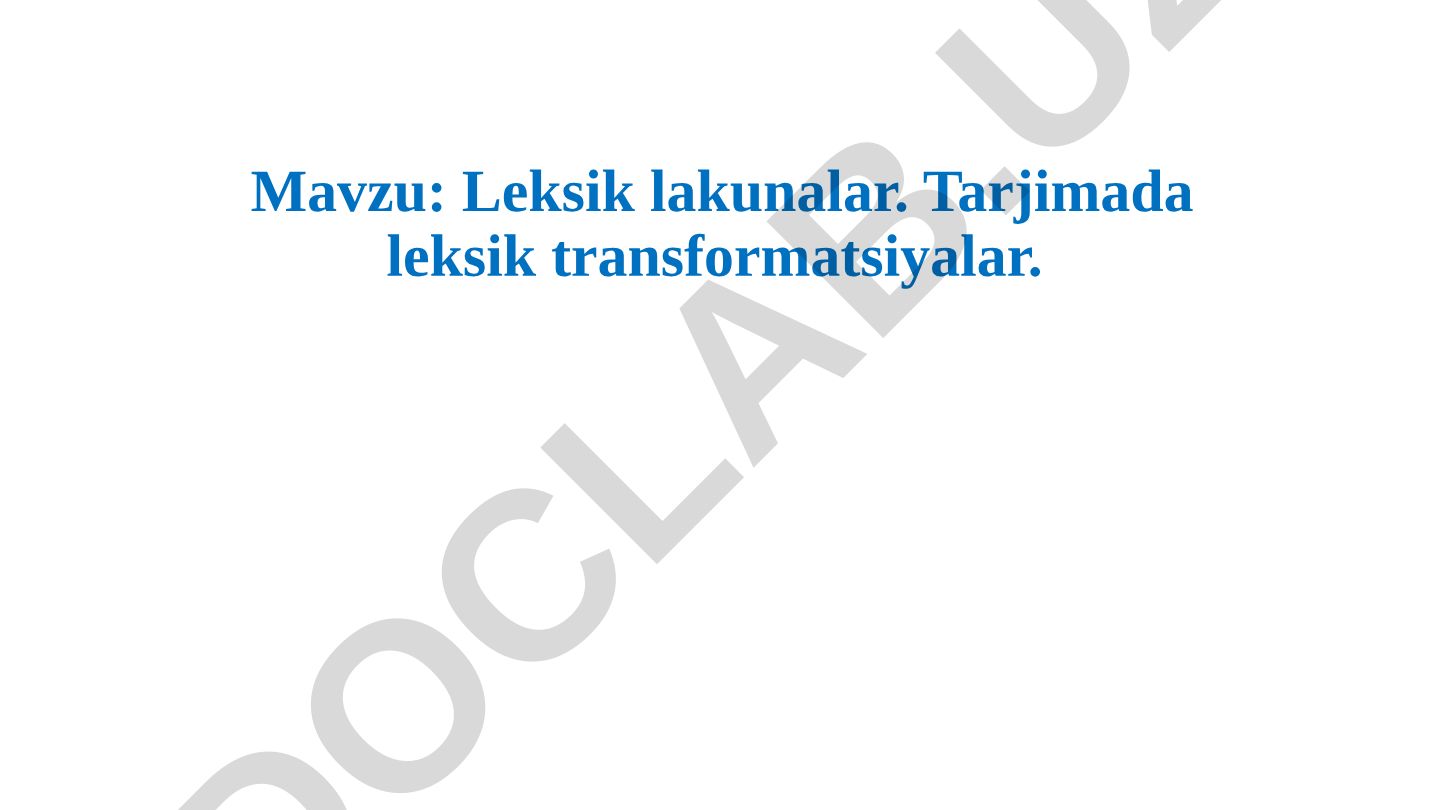 Leksik lakunalar. Tarjimada leksik transformatsiyalar